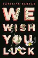 We Wish You Luck 9780525534938 Caroline Zancan, Verzenden, Gelezen, Caroline Zancan
