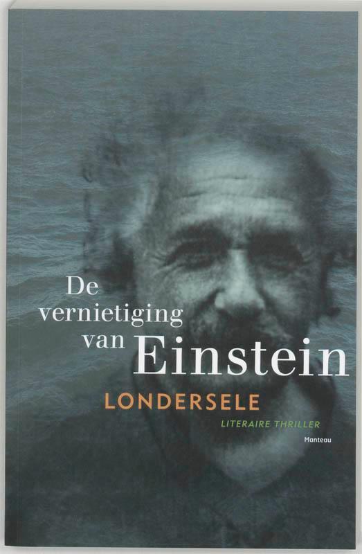 De vernietiging van Einstein 9789022321805 Londersele, Boeken, Thrillers, Gelezen, Verzenden