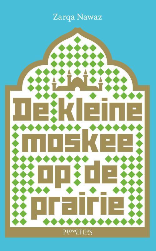 De kleine moskee op de prairie 9789044629484 Zarqa Nawaz, Boeken, Romans, Zo goed als nieuw, Verzenden