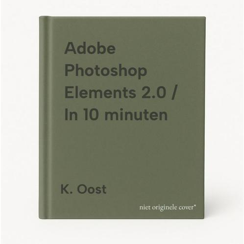 Adobe Photoshop Elements 2.0 / In 10 minuten 9789043007924, Boeken, Informatica en Computer, Gelezen, Verzenden