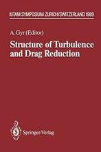Structure of Turbulence and Drag Reduction: Iut. Gyr,, Gyr, Albert, Zo goed als nieuw, Verzenden