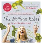 The Wellness Rebel 9781786697615 Plantbased Pixie, Boeken, Verzenden, Gelezen, Plantbased Pixie