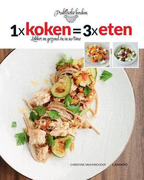 1 x koken = 3 x eten 9789401423953, Livres, Livres de cuisine, Envoi
