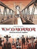 Waco Horror: Elizabeth Freeman, linfiltrée  Glé...  Book, Glénat BD, Verzenden