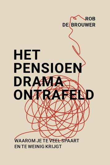 Het pensioendrama ontrafeld 9789493201828 Rob de Brouwer, Verzenden, Rob de Brouwer