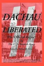 Dachau Liberated 9781587420030 U S Seventh Army, Boeken, Verzenden, Zo goed als nieuw, U S Seventh Army