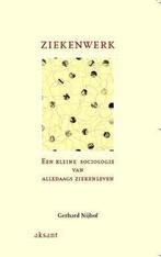 ZIEKENWERK. EEN KLEINE SOCIOLOGIE VAN ALLEDAAGS ZIEKENLEVEN., Livres, Verzenden, G. Nijhof