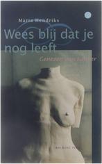 Wees Blij Dat Je Nog Leeft 9789060119105 Marc Hendriks, Boeken, Verzenden, Zo goed als nieuw, Marc Hendriks