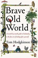 Brave Old World: A Month-by-Month Guide to Husbandry, or the, Gelezen, Tom Hodgkinson, Verzenden