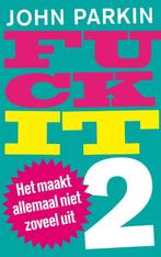 Fuck it 9789025902094 John Parkin, Boeken, Verzenden, Gelezen, John Parkin