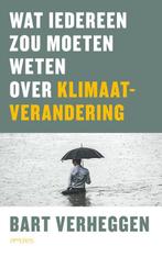 Wat iedereen zou moeten weten over klimaatverandering, Livres, Science, Bart Verheggen, Verzenden