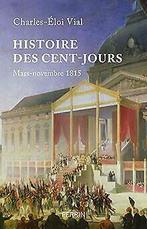 Histoire des Cent-Jours  VIAL, Charles-Eloi  Book, VIAL, Charles-Eloi, Verzenden