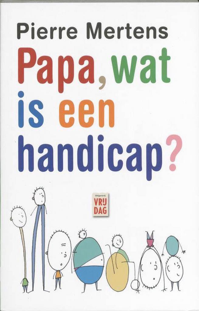 Papa, wat is een handicap? 9789460010439 P. Mertens, Boeken, Politiek en Maatschappij, Gelezen, Verzenden