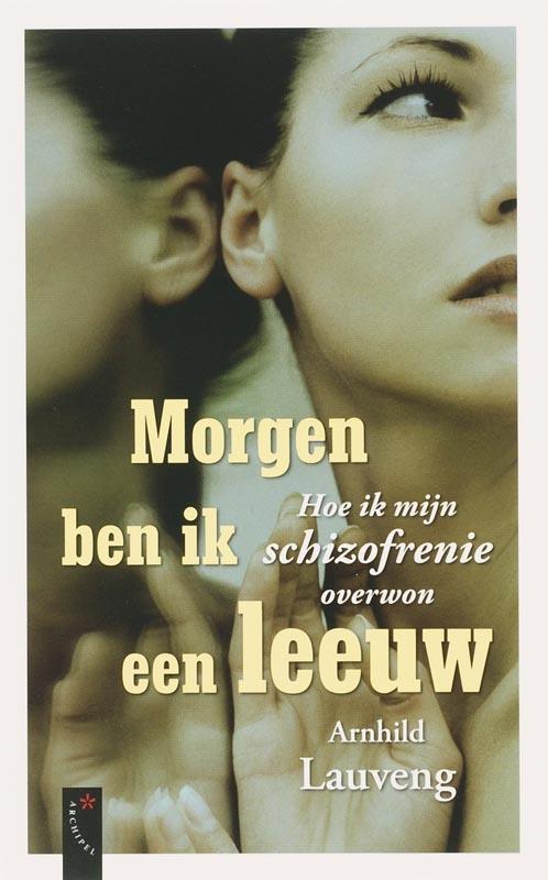 Morgen ben ik een leeuw 9789063052553 Arnhild Lauveng, Boeken, Psychologie, Gelezen, Verzenden