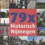 79 x Historisch Nijmegen 9789040077876, Boeken, Geschiedenis | Stad en Regio, Verzenden, Zo goed als nieuw