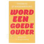 Word een goede ouder - Thomas d Ansembourg, Boeken, Verzenden, Nieuw