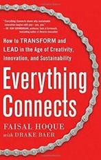 Everything Connects: How to Transform and Lead . Hoque, Baer, Boeken, Verzenden, Zo goed als nieuw, Faisal Hoque, Drake Baer