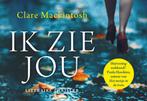 Ik zie jou / Dwarsligger / 515 9789049805913, Boeken, Thrillers, Verzenden, Gelezen, Clare Mackintosh