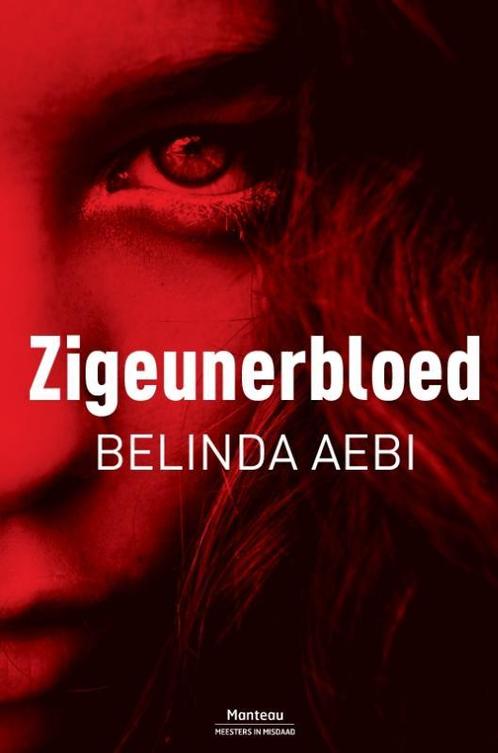 Zigeunerbloed 9789022329832 Belinda Aebi, Boeken, Thrillers, Gelezen, Verzenden