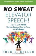 NO SWEAT Elevator Speech! 9780984396771, Gelezen, Fred E Miller, Fred E Miller, Verzenden