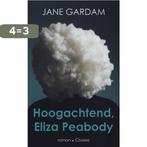 Hoogachtend, Eliza Peabody 9789059369849 Jane Gardam, Verzenden, Zo goed als nieuw, Jane Gardam