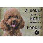 Wandbord - A House Is Not A Home Without A Poodle / Poedel, Nieuw