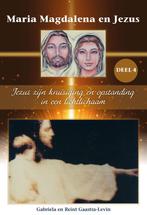 Maria Magdalena en Jezus 4 -   Jezus zijn kruisiging en, Gelezen, Gabriela Gaastra-Levin, Reint Gaastra-Levin, Verzenden