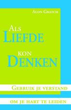 Als liefde kon denken 9789027420794 A. Gratch, Boeken, Verzenden, Zo goed als nieuw, A. Gratch