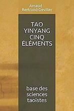 Tao Yinyang Cinq Éléments: Base des sciences taoïst...  Book, Zo goed als nieuw, Bertrand-Deviller, Arnaud, Verzenden