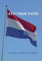 Een vrije natie 9789057983696 Alex van Vuuren, Boeken, Verzenden, Zo goed als nieuw, Alex van Vuuren