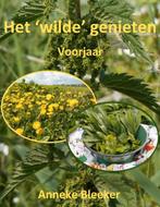 Het ´wilde´genieten 9789079680948 Anneke Bleeker, Verzenden, Anneke Bleeker