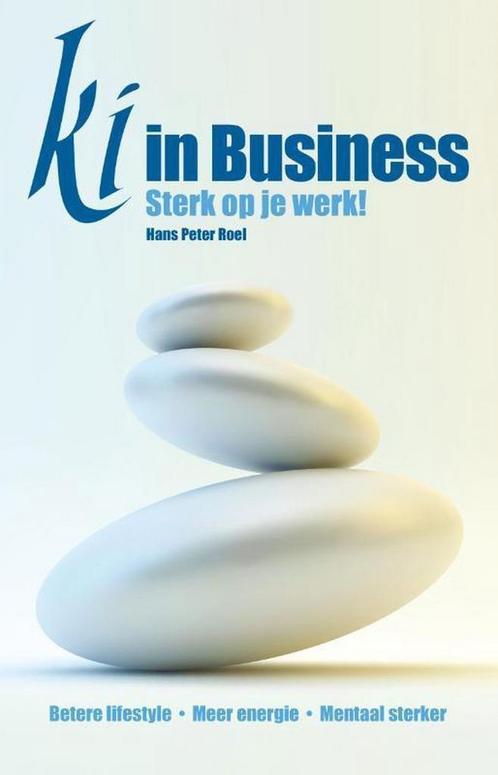 Ki in Business - Hans Peter Roel - 9789079677740 - Paperback, Livres, Économie, Management & Marketing, Envoi