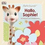 Sophie la girafe: Hallo, Sophie mit Klappen & Fühleleme..., Verzenden, Sophie la girafe