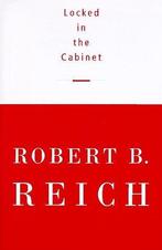 Locked in the Cabinet 9780375400643, Robert B. Reich, Verzenden