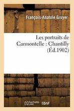 Les portraits de Carmontelle : Chantilly. GRUYER-F-A   New., GRUYER-F-A, Verzenden