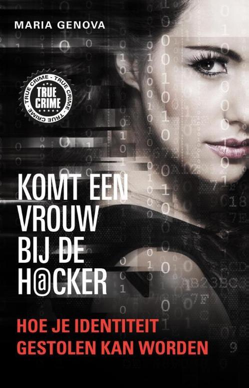 True Crime - Komt een vrouw bij de hacker 9789089752925, Livres, Littérature, Envoi
