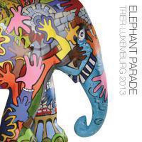 Elephant Parade Trier - Luxembourg 2013 9783935281997, Livres, Livres Autre, Envoi