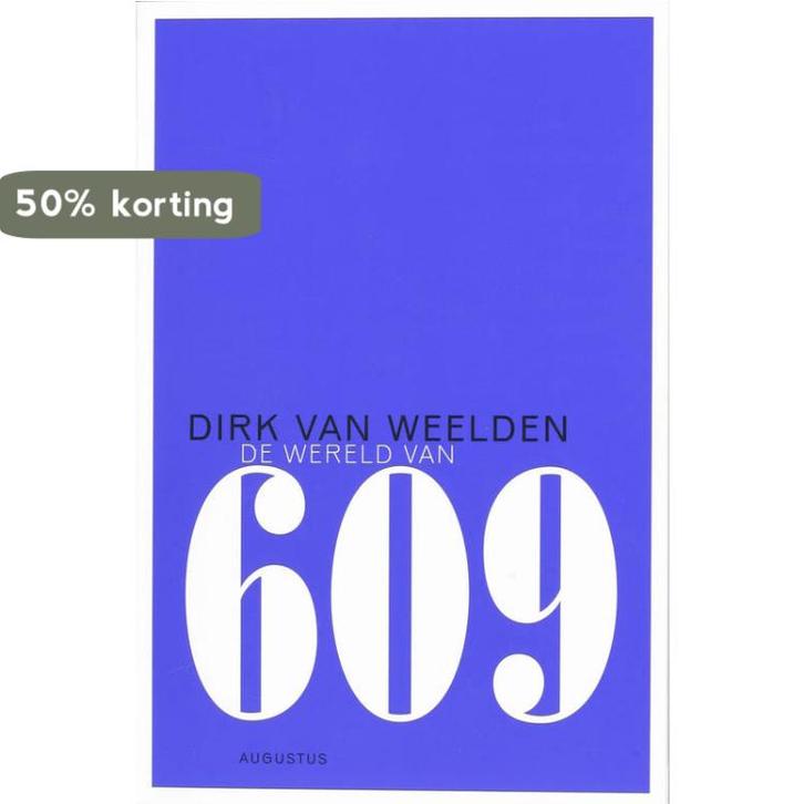 De wereld van 609 9789045701646 Dirk van Weelden, Livres, Littérature, Envoi