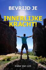 Bevrijd je innerlijke kracht! 9789082088618 Ineke Van Lint, Verzenden, Zo goed als nieuw, Ineke Van Lint