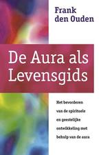 De aura als levensgids 9789063784515 F. den Ouden, Verzenden, F. den Ouden