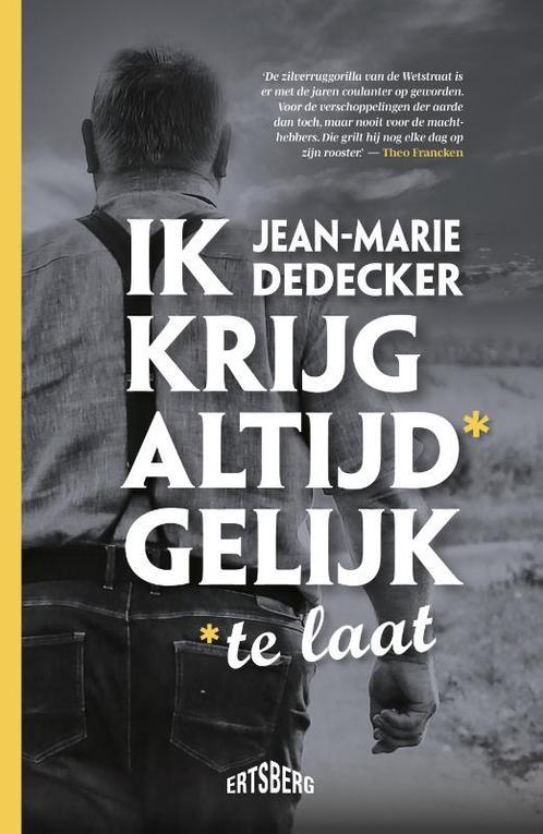 Ik krijg altijd* gelijk 9789464369168 Jean-Marie Dedecker, Boeken, Hobby en Vrije tijd, Zo goed als nieuw, Verzenden