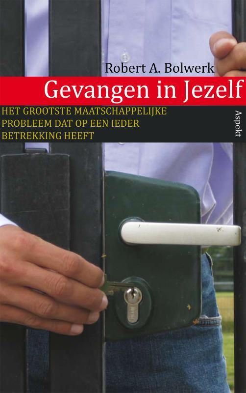 Gevangen in Jezelf 9789059119628 Robert A. Bolwerk, Boeken, Politiek en Maatschappij, Zo goed als nieuw, Verzenden