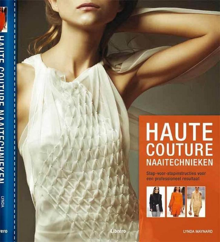 Haute couture naaitechnieken 9789089981301 Lynda Maynard, Boeken, Hobby en Vrije tijd, Gelezen, Verzenden