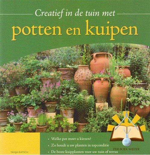 Creatief in de tuin met Potten en Kuipen 9789043815970, Boeken, Overige Boeken, Gelezen, Verzenden