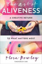 The Art of Aliveness 9781950253104, Boeken, Flora Bowley, Zo goed als nieuw, Verzenden