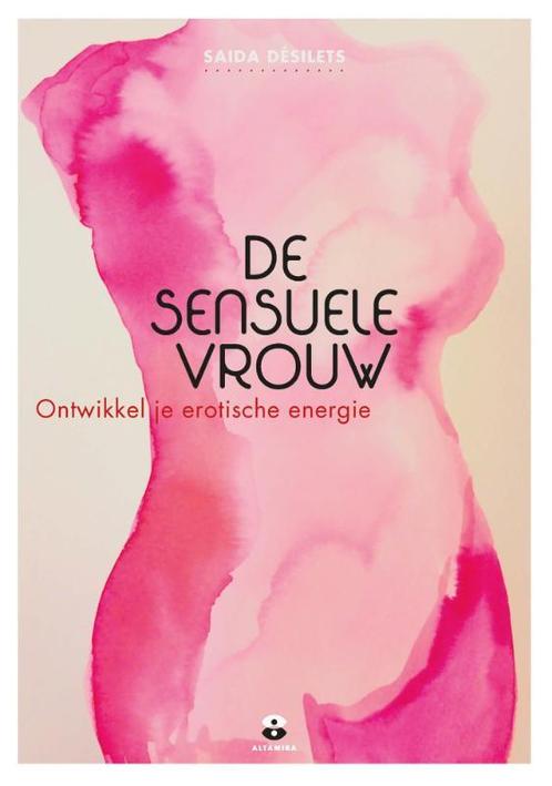 De sensuele vrouw 9789401301633 Saida Désilets, Boeken, Zwangerschap en Opvoeding, Zo goed als nieuw, Verzenden