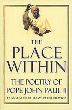 The Place Within: The Poetry of Pope John Paul II v...  Book, Woytila, Karol, Verzenden