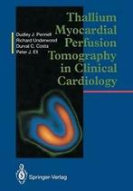 Thallium Myocardial Perfusion Tomography in Clinical, Dudley J. Pennell, S.Richard Underwood, Peter J. Ell, Durval C. Costa, Zo goed als nieuw