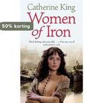 Women Of Iron 9780751539073 Catherine King, Verzenden, Catherine King