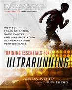 Training Essentials for Ultrarunning 9781937715458, Verzenden, Gelezen, Jason Koop